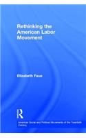 Rethinking the American Labor Movement