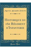 Historique Du 16e Rï¿½giment d'Infanterie (Classic Reprint)