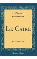 Le Caire (Classic Reprint)