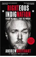 Righteous Indignation: Excuse Me While I Save the World!