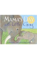 Mama's Day with Little Gray