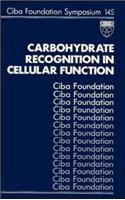 Carbohydrate Recognition in Cellular Function: (145 Novartis Foundation Symposia)