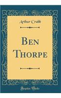 Ben Thorpe (Classic Reprint)
