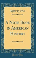 A Note Book in American History (Classic Reprint)