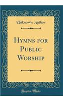 Hymns for Public Worship (Classic Reprint)