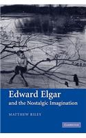 Edward Elgar and the Nostalgic Imagination