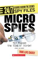 Micro Spies (24/7: Science Behind the Scenes: Spy Files) (Library Edition)