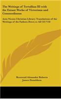 The Writings of Tertullian III with the Extant Works of Victorinus and Commodianus