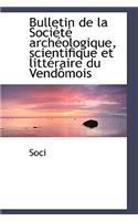 Bulletin de la Sociactac Archacologique, Scientifique Et Littacraire Du Vendaamois