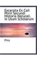 Excerpta Ex Caii Plinii Secundi Historia Naturali. in Usum Scholarum