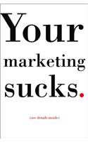 Your Marketing Sucks