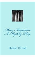 Mary Magdalene: A Mystery Play