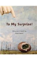 To My Surprise!