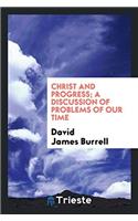Christ and Progress; A Discussion of Problems of Our Time