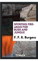 Sporting Fire-Arms for Bush and Jungle