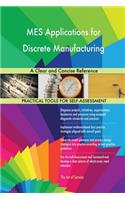 MES Applications for Discrete Manufacturing A Clear and Concise Reference