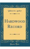 Hardwood Record (Classic Reprint)