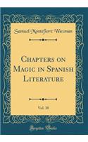 Chapters on Magic in Spanish Literature, Vol. 38 (Classic Reprint)