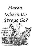 Mama, Where Do Strays Go?