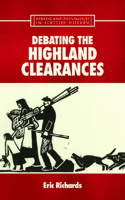 Debating the Highland Clearances: (Debates and Documents in Scottish History)