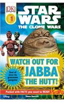 DK Readers L1: Star Wars: The Clone Wars: Watch Out for Jabba the Hutt!