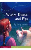 Wishes, Kisses, and Pigs