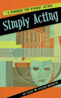 Simply Acting: A Handbook for Beginning Actors