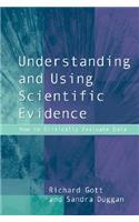 Understanding and Using Scientific Evidence: How to Critically Evaluate Data