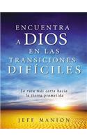 Encuentra a Dios En Las Transiciones Difíciles