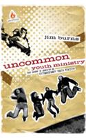 Uncommon Youth Ministry: Your Onramp to Launching an Extraordinary Youth Ministry