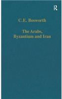 The Arabs, Byzantium and Iran