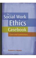 Social Work Ethics Casebook: Cases and Commentary