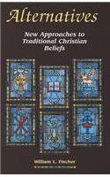 Alternatives: New Approaches to Traditional Christian Beliefs