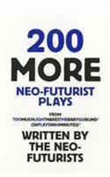 200 More Neo-Futurist Plays