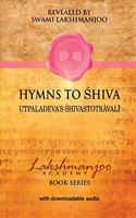 Hymns to Shiva: Songs of Devotion in Kashmir Shaivism; Utpaladeva's Shivastotravali