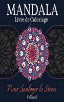 Mandala Livre de Coloriage pour Soulager le Stress: Grand livre de coloriage de mandalas pour les adultes, les enfants et les adolescents. Un livre de dessins de mandalas parfait pour les adultes et l
