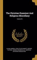 Christian Examiner And Religious Miscellany; Volume 45