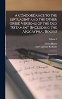 Concordance to the Septuagint and the Other Greek Versions of the Old Testament (Including the Apocryphal Books)
