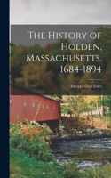 History of Holden, Massachusetts. 1684-1894