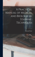 Practical Manual of Medical and Biological Staining Techniques