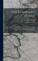 Standard Hoyle; A Complete Guide And Reliable Authority Upon All Games Of Chance Or Skill Now Played In The United States Whether Of Native Or Foreign Introduction