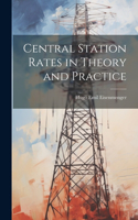 Central Station Rates in Theory and Practice