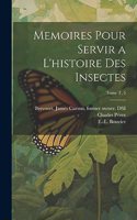 Memoires pour servir a l'histoire des insectes; Tome t. 5