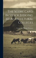 Score Card in Stock Judging at Agricultural Colleges