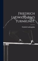 Friedrich Ludwig Jahn's Turnkunst.