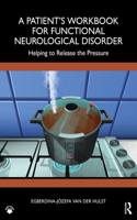 A Patient’s Workbook for Functional Neurological Disorder