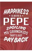 Happiness Is Being A Pepe Spoiling My Grandkids That's Just Payback: Family life grandpa dad men father's day gift love marriage friendship parenting wedding divorce Memory dating Journal Blank Lined Note Book