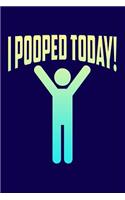 I Pooped Today