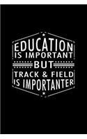 Education Is Important But Track & Field Is Importanter