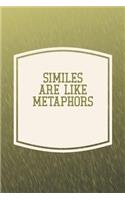Similes Are Like Metaphors